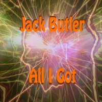 Jack Butler - All I Got