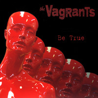The Vagrants - Be True