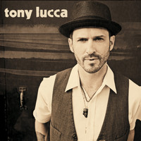 Tony Lucca - Tony Lucca