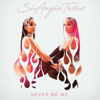 SiAngie Twins - Never Be Me (Explicit)