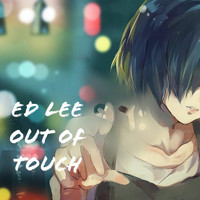 Ed Lee - Out Of Touch