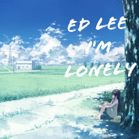 Ed Lee - I'm Lonely