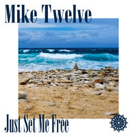 Mike Twelve - Just Set Me Free