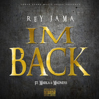 Rey Jama - I'M Back (feat. Marka & Madness) (Explicit)