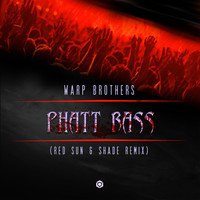 Warp Brothers - Phatt Bass (Red Sun, Shade Remix)