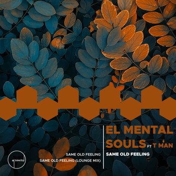 El Mental Souls - Same Old Feeling (feat. Tman)