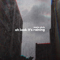 MARIO CHRIS - Oh Look It's Raining