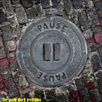 Pause - We Can Not Rewind