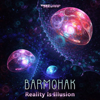 Barmohak - Reality Is Illusion