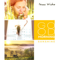 Isaac Wake - Good Morning Sunshine