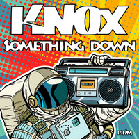 Knox - Something Down
