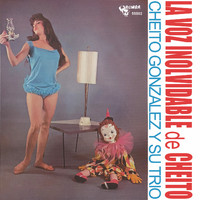 Cheito Gonzalez Y Su Trio - La Voz Inolvidable De Cheito