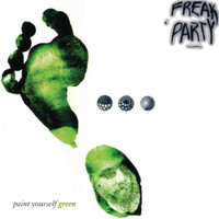 Freak Party - Paint Yourself Green (Explicit)