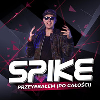 Spike - Przeyebałem (Po Całości) (Explicit)