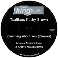 Tsalikee & Kathy Brown - Something About You (Remixes)