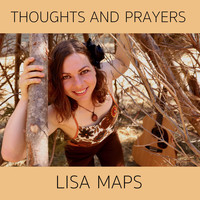 Lisa Maps / - Thoughts and Prayers