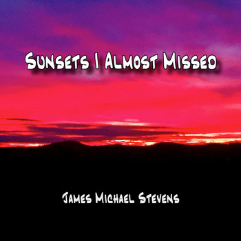 James Michael Stevens - Sunsets I Almost Missed - Reflective Piano