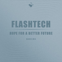 Flashtech - Hope for a Better Future (Radio Mix)