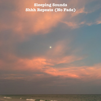 Sleeping Sounds - Shhhh Repeats (No Fade)