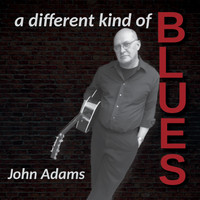 John Adams - A Different Kind of Blues