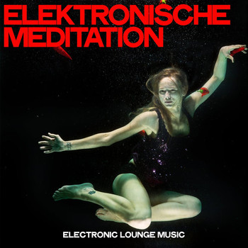 Various Artists - Elektronische Meditation (Electronic Lounge Music)
