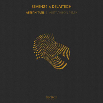 Seven24 and Delaitech - Aeternitatis (Alett Avison Remix)