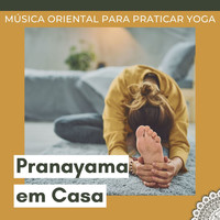 Bernardo Feliz Moreno - Pranayama em Casa: Música Oriental para Praticar Yoga em Casa