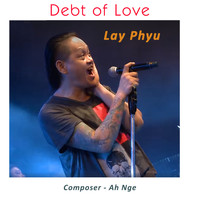 Lay Phyu - Debt of Love