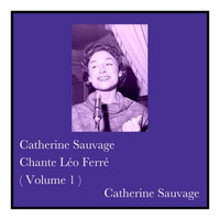Catherine Sauvage - Catherine Sauvage Chante Léo Ferré (Volume 1)