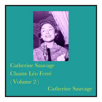 Catherine Sauvage - Catherine Sauvage Chante Léo Ferré (Volume 2)