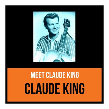 Claude King - Meet Claude King