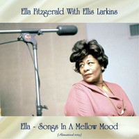 Ella Fitzgerald With Ellis Larkins - Ella - Songs In A Mellow Mood (Remastered 2019)