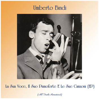 Umberto Bindi - La Sua Voce, Il Suo Pianoforte E Le Sue Canzoni (EP) (All Tracks Remastered)
