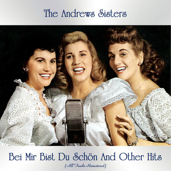 The Andrews Sisters - Bei Mir Bist Du Schön And Other Hits (All Tracks Remastered)