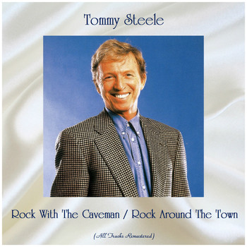 Tommy Steele - Rock With The Caveman / Rock Around The Town (All Tracks Remastered)