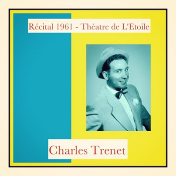 Charles Trenet - Récital 1961 - Théatre de L'Etoile