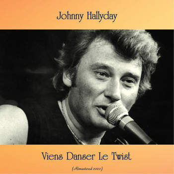 Johnny Hallyday - Viens Danser Le Twist (Remastered 2020)
