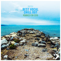 Nicksher - Best Vocal Chill out Remixes for 2019 (Compiled by Nicksher)