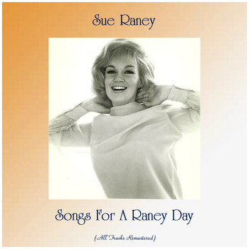 Sue Raney - Songs For A Raney Day (All Tracks Remastered)