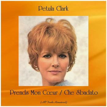 Petula Clark - Prends Mon Cœur / Che Sbadato (Remastered 2020)