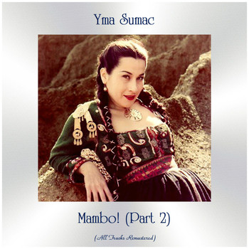 Yma Sumac - Mambo! (Part 2) (All Tracks Remastered)