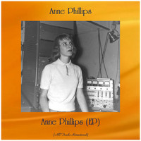 Anne Phillips - Anne Phillips (EP) (All Tracks Remastered)