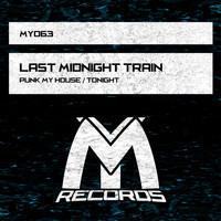Last Midnight Train - Punk My House / Tonight