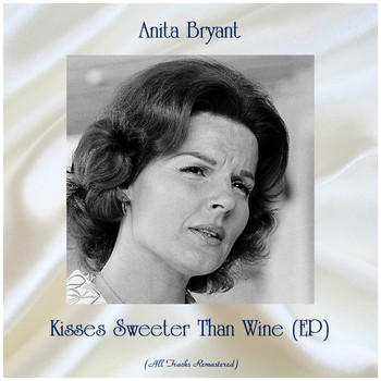Anita Bryant - Kisses Sweeter Than Wine (EP) (All Tracks Remastered)