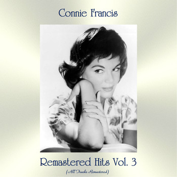 Connie Francis - Remastered Hits Vol. 3 (All Tracks Remastered)