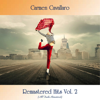 Carmen Cavallaro - Remastered Hits Vol. 2 (All Tracks Remastered)