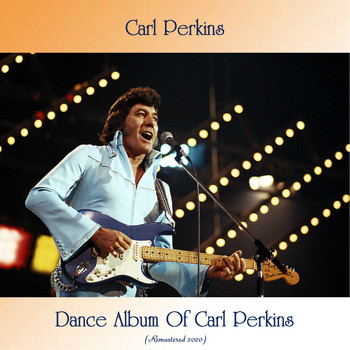 Carl Perkins - Dance Album Of Carl Perkins (Remastered 2020)