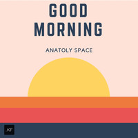 Anatoly Space - Good Morning