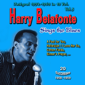Harry Belafonte - Tribute to Harry Belafonte - Integral 1954-1962 - Vol. 5: Sings the Blues (Explicit)