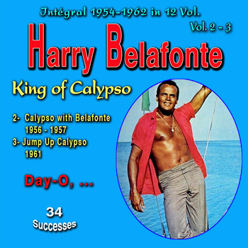 Harry Belafonte - Tribute to Harry Belafonte - King of Calypso - Integral 1954-1962 - Vol. 2, 3: Calypso with Belafonte, Jump up Calypso (Explicit)